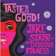 STARR, JAKE & THE DELICIOUS FULLNESS - Tastes Good!